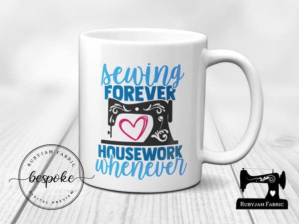 Sewing Forever, Housework Whenever - Mug - Bespoke