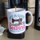 Life is Good, Sewing Makes it Better - Mug - Bespoke