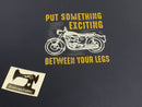 Put Something Exciting Between Your Legs - BLACK - Panels On Demand