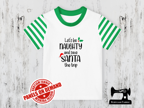 Let's Be Naughty and Save Santa the Trip  - WHITE - Panels On Demand