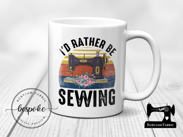 I'd Rather Be Sewing - Mug - Bespoke