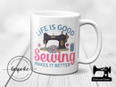 Life is Good, Sewing Makes it Better - Mug - Bespoke