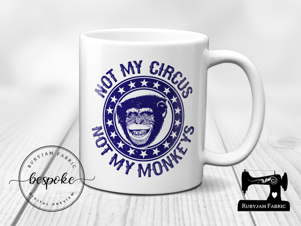 Not My Circus, Not My Monkeys - Mug - Bespoke