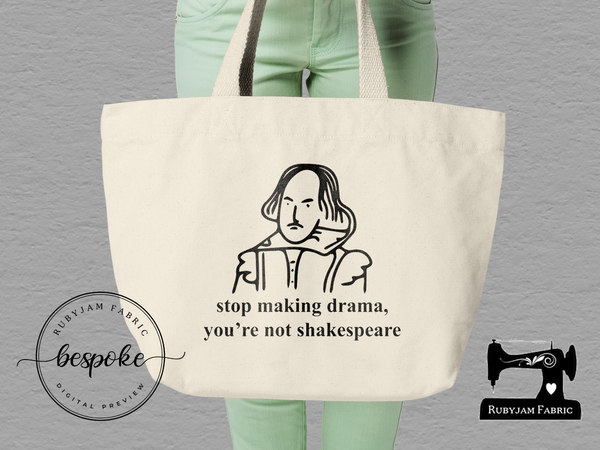 Stop Making Drama, You're Not Shakespeare - Tote Bag - Bespoke