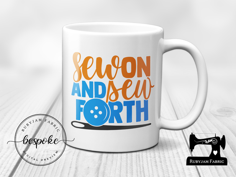 Sew On and Sew Forth - Mug - Bespoke