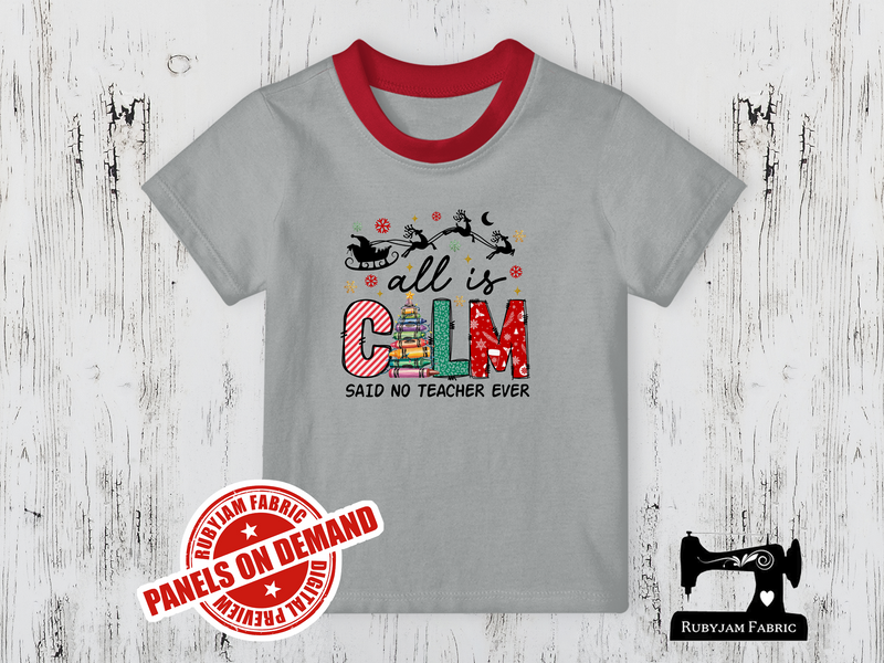 All is Calm Said No Teacher Ever Christmas - HEATHER GREY - Panels On Demand