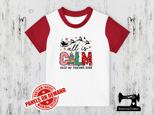 All is Calm Said No Teacher Ever Christmas - WHITE - Panels On Demand
