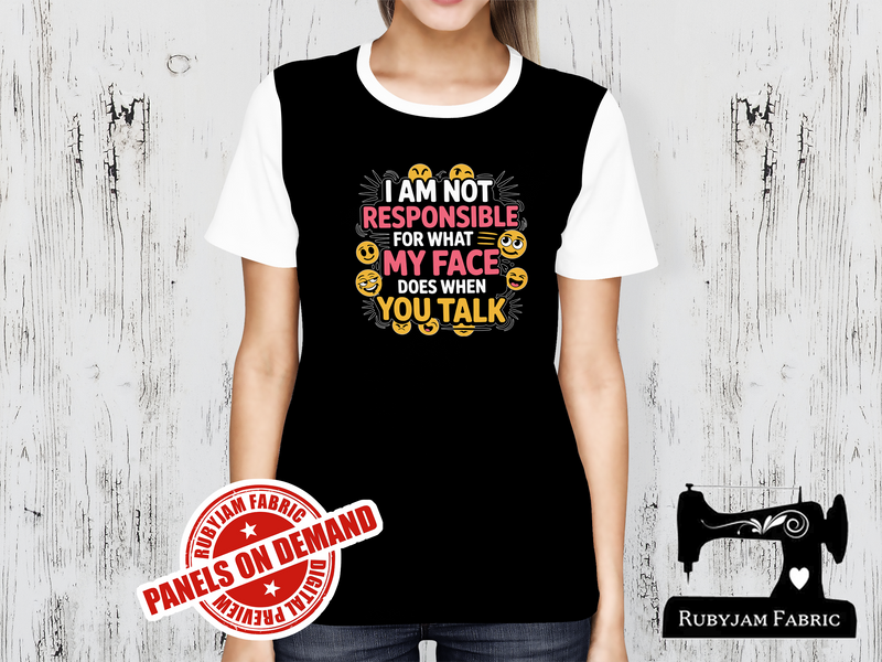 I am Not Responsible For What My Face Does When You Talk - BLACK - Panels On Demand