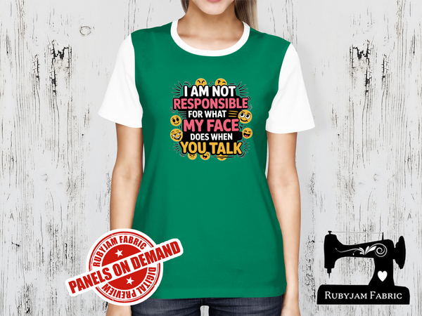 I am Not Responsible For What My Face Does When You Talk - GREEN - Panels On Demand