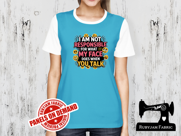 I am Not Responsible For What My Face Does When You Talk - LIGHT BLUE - Panels On Demand