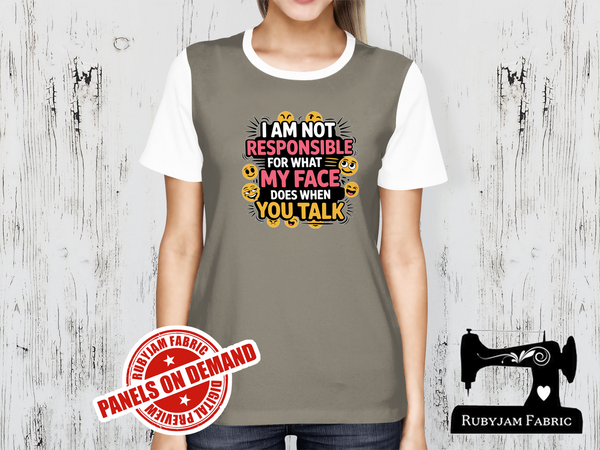 I am Not Responsible For What My Face Does When You Talk - LIGHT GREY - Panels On Demand