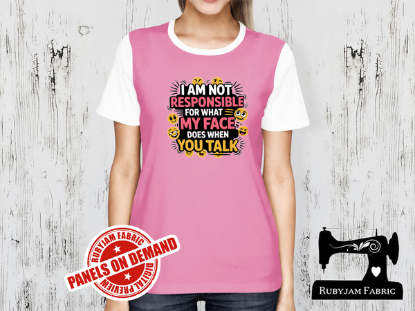 I am Not Responsible For What My Face Does When You Talk - LIGHT PINK - Panels On Demand
