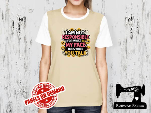 I am Not Responsible For What My Face Does When You Talk - SAND BEIGE - Panels On Demand
