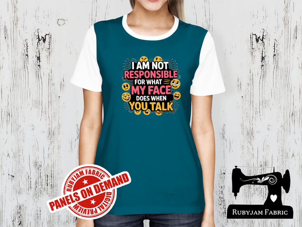 I am Not Responsible For What My Face Does When You Talk - TEAL BLUE - Panels On Demand