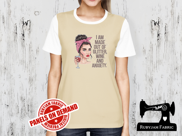 I am Made Out of Glitter, Wine and Anxiety - SAND BEIGE - Panels On Demand
