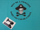 Why Be a Princess, Be a Pirate - MINT - Panels On Demand