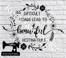 Difficult Roads Lead To Beautiful Destinations - Cutting File - SVG/JPG/PNG