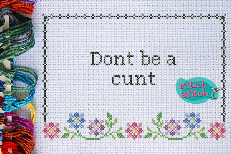 Don't Be A C*** - Cross Stitch Pattern - Kitsch Stitch Studio