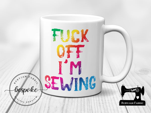 F**k Off I'm Sewing - Mug - Bespoke