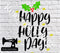 Happy Holly Days - Cutting File - SVG/JPG/PNG