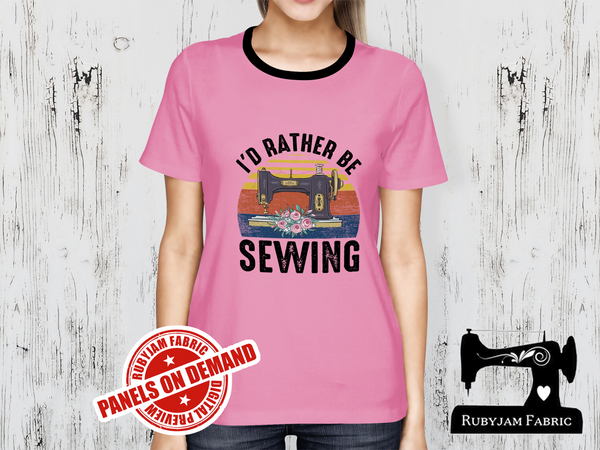 I'd Rather Be Sewing - LIGHT PINK - Panels On Demand