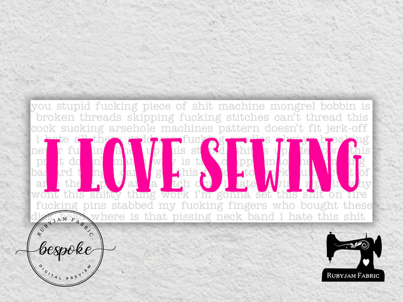 I Love Sewing (Swears) - Sewing Room Sign - Bespoke