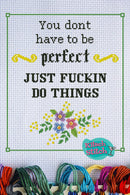 You Don't Have To Be Perfect - Cross Stitch Pattern - Kitsch Stitch Studio