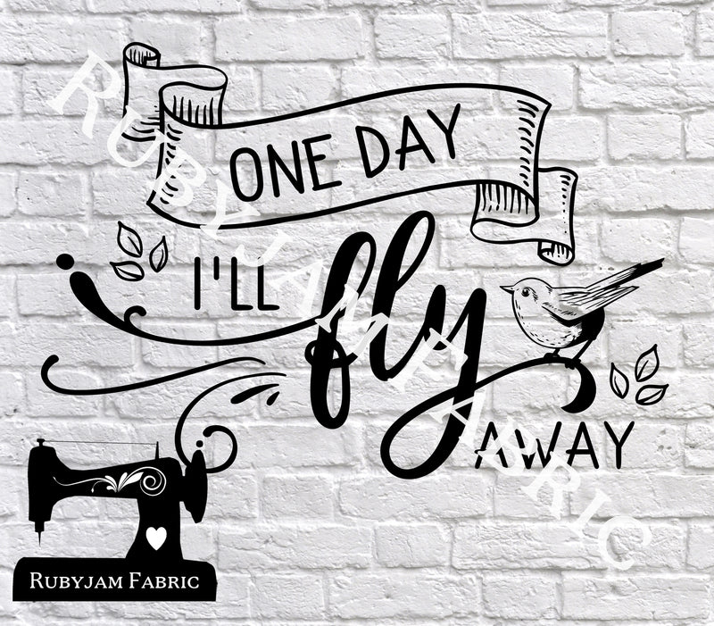 One Day I'll Fly Away - Cutting File - SVG/JPG/PNG