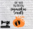 Do Not Swallow Pumpkin Seeds - Cutting File - SVG/JPG/PNG
