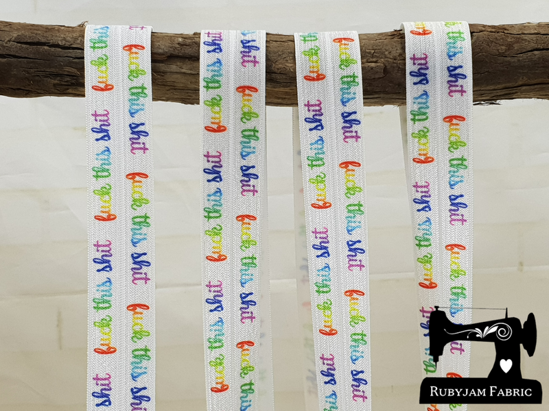 Rainbow Fuck This Shit on White - Printed - 1" (25mm) - Fold Over Elastic (FOE) - clearance