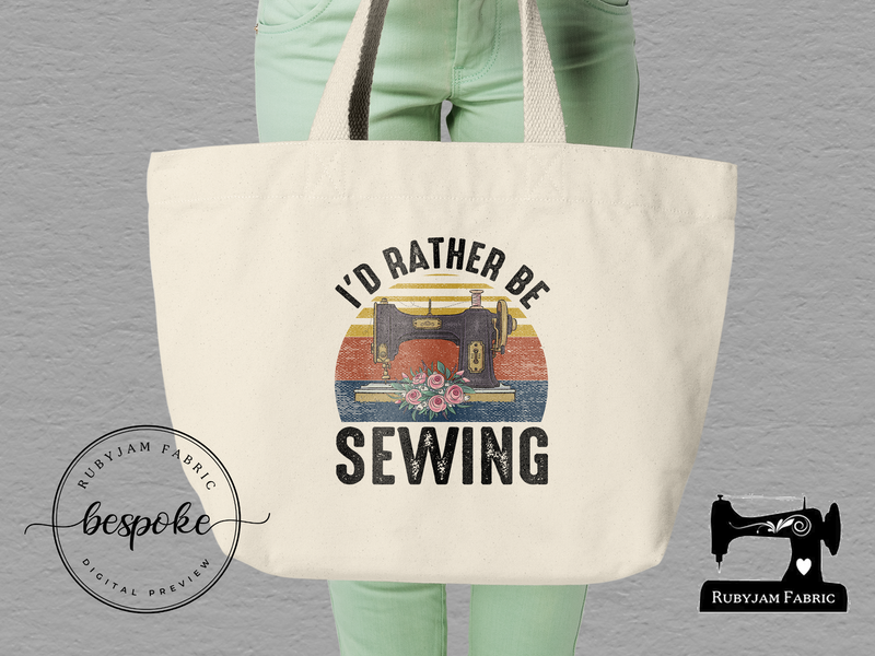 I'd Rather Be Sewing Tote Bag Bespoke – Rubyjam Fabric
