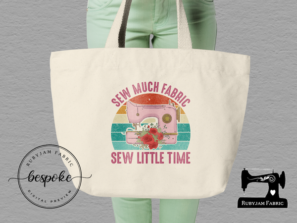 Sew Much Fabric, Sew Little Time - Tote Bag - Bespoke