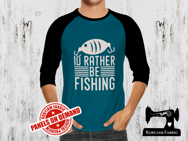 I'd Rather Be Fishing - TEAL BLUE - Panels On Demand