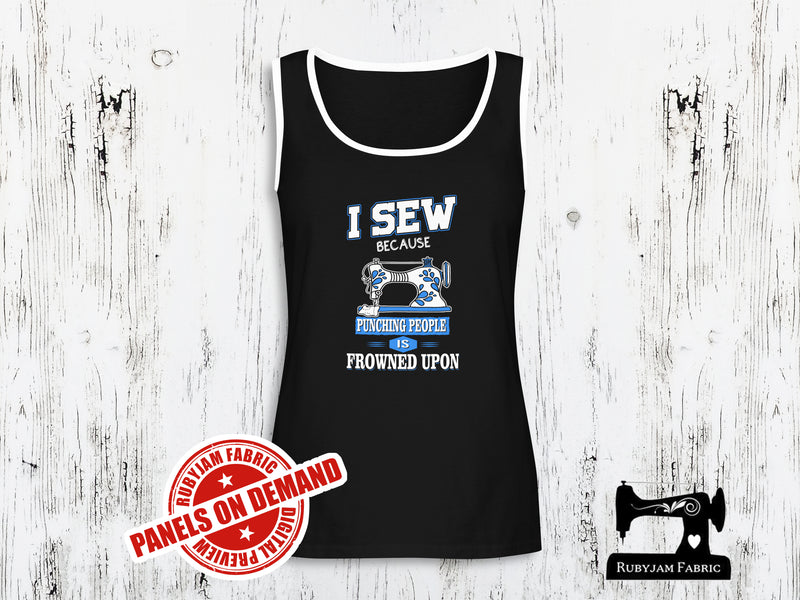 I Sew Because Punching People Is Frowned Upon (Blue) - BLACK - Panels On Demand