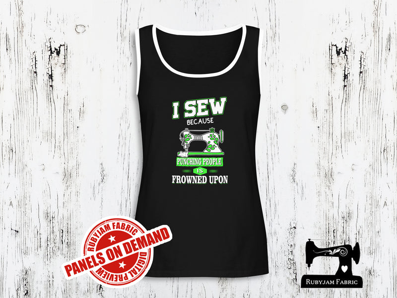 I Sew Because Punching People Is Frowned Upon (Green) - BLACK - Panels On Demand