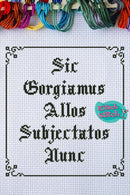 Sic Gorgiamus Allos Subjectatos Nunc - Cross Stitch Pattern - Kitsch Stitch Studio