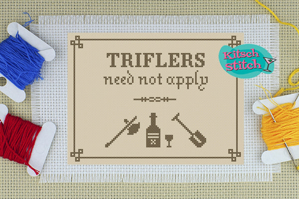 Triflers Need Not Apply - Cross Stitch Pattern - Kitsch Stitch Studio