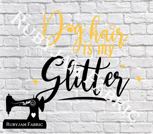 Dog Hair Is My Glitter - Cutting File - SVG/JPG/PNG