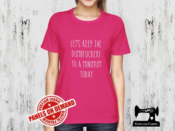 Let's Keep The Dumbfuckery To A Minimum Today - FUCHSIA - Panels On Demand