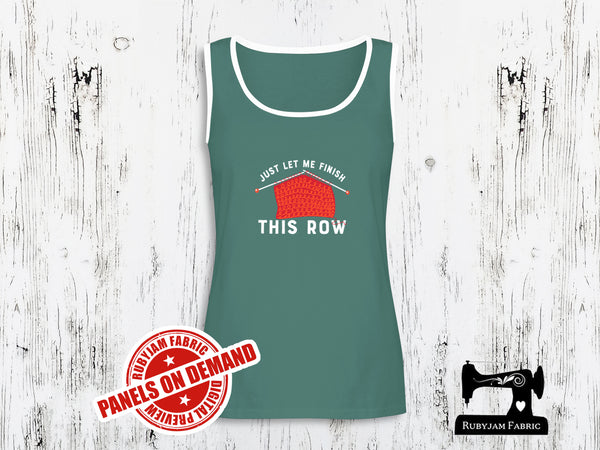 Just Let Me Finish This Row - SAGE GREEN - Panels On Demand