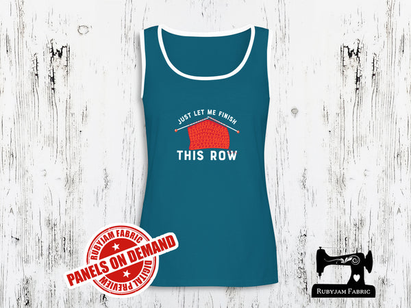 Just Let Me Finish This Row - TEAL BLUE - Panels On Demand