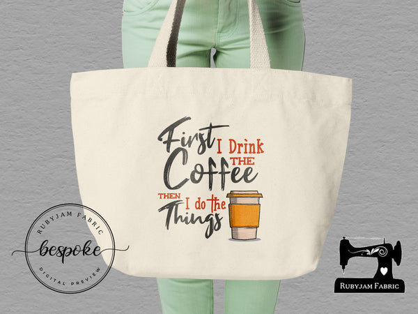 First I Drink The Coffee - Tote Bag - Bespoke