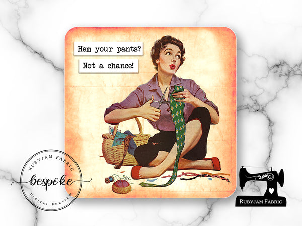 Hem Your Pants - Drink Coaster - Bespoke