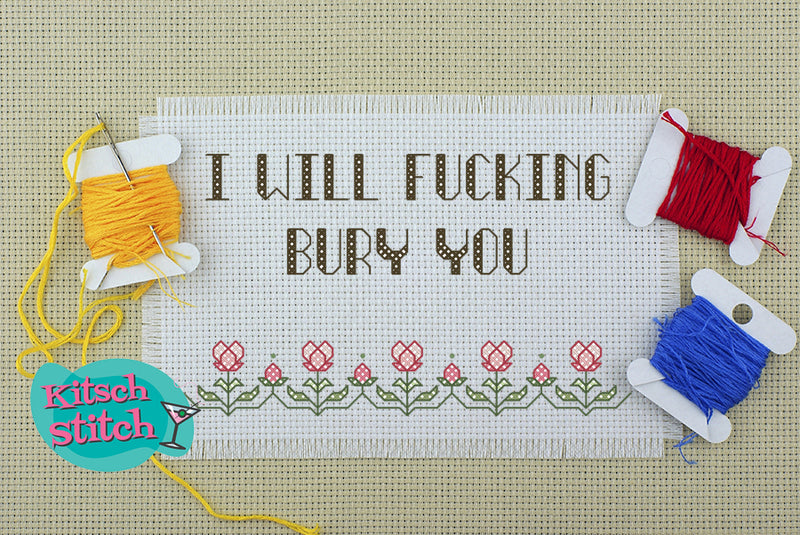 I Will F***ing Bury You - Cross Stitch Pattern - Kitsch Stitch Studio