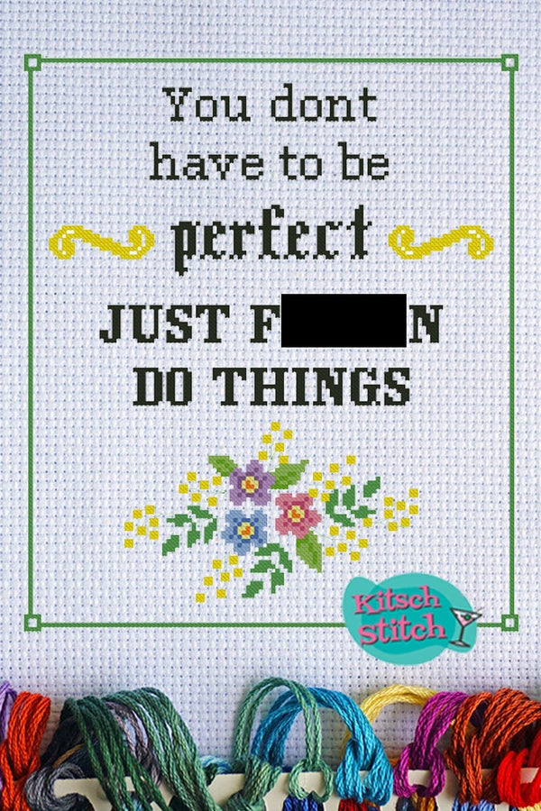 You Don't Have To Be Perfect - Cross Stitch Pattern - Kitsch Stitch Studio