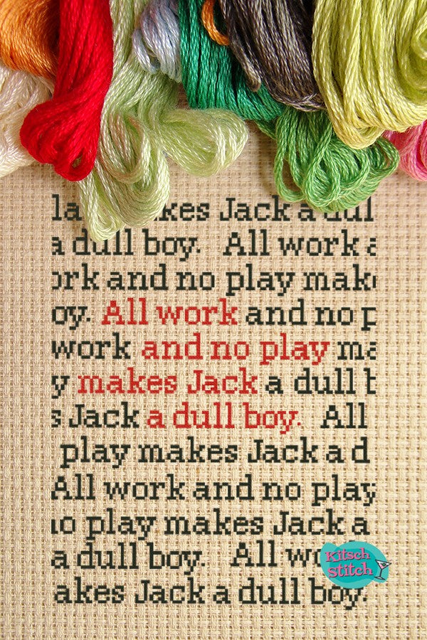 All Work And No Play Makes Jack A Dull Boy - Cross Stitch Pattern - Kitsch Stitch Studio