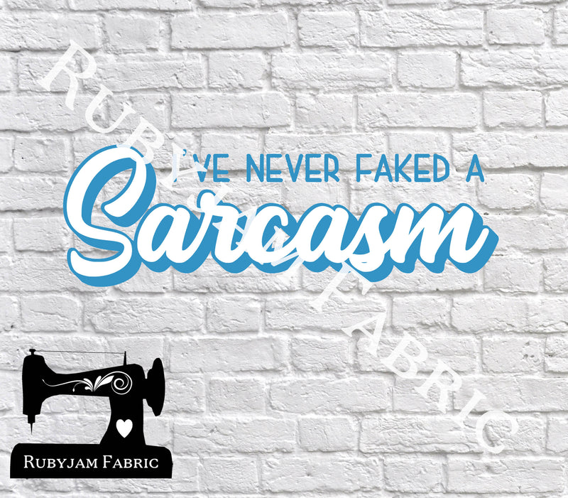 I've Never Faked A Sarcasm - Cutting File - SVG/JPG/PNG