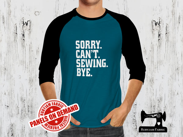 Sorry. Can't. Sewing. Bye - TEAL BLUE - Panels On Demand